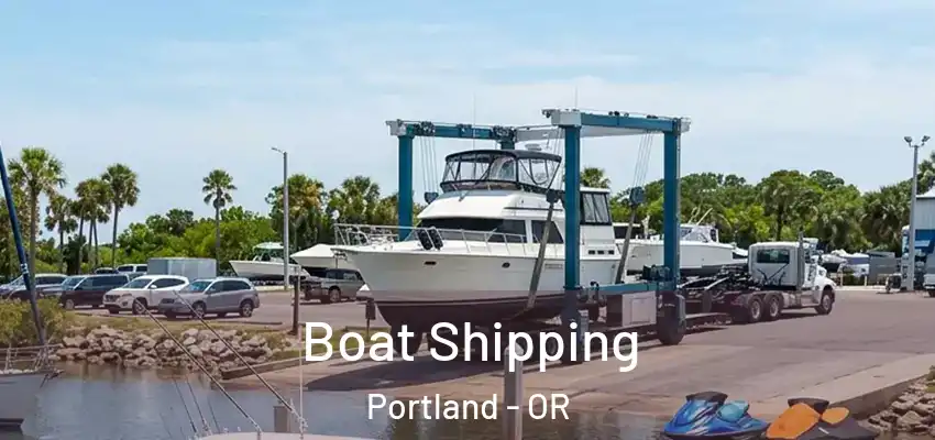 Boat Shipping Portland - OR