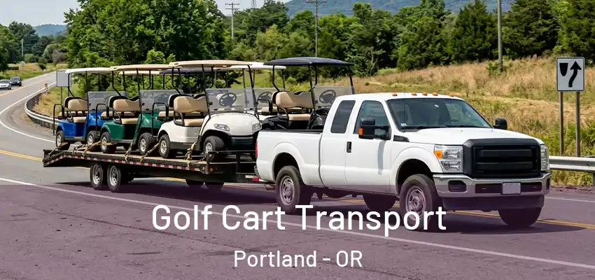 Golf Cart Transport Portland - OR